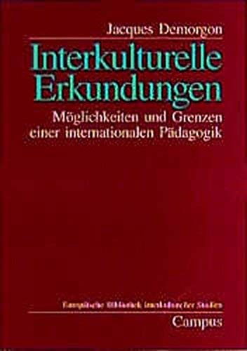 Interkulturelle Erkundungen: Möglichkeiten und Grenzen einer internationalen Pädagogik (Europäische Bibliothek interkultureller Studien) Education & Training