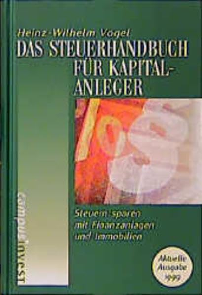 Das Steuerhandbuch für Kapitalanleger: Steuern sparen mit Finanzanlagen und Immobilien Business, Finance & Career
