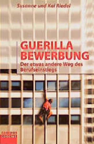 Guerilla Bewerbung: Der etwas andere Weg des Berufseinstiegs (campus concret) Business, Finance & Career
