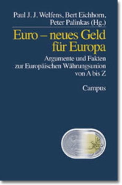 Euro. Neues Geld für Europa.: Argumente und Fakten zur Europäischen Währungsunion von A bis Z Business, Finance & Career