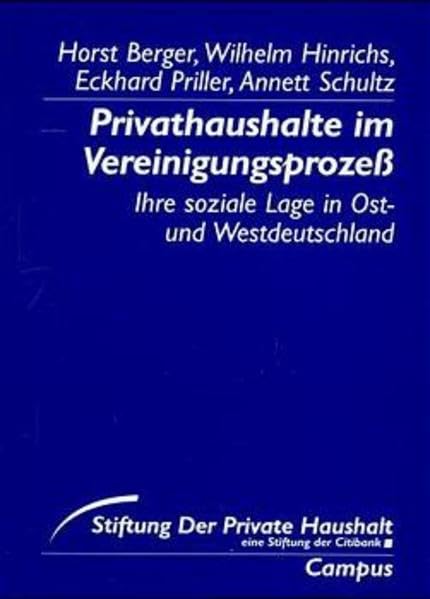 Privathaushalte im Vereinigungsprozeß: Ihre soziale Lage in Ost- und Westdeutschland (Stiftung »Der Private Haushalt«) Home & Household