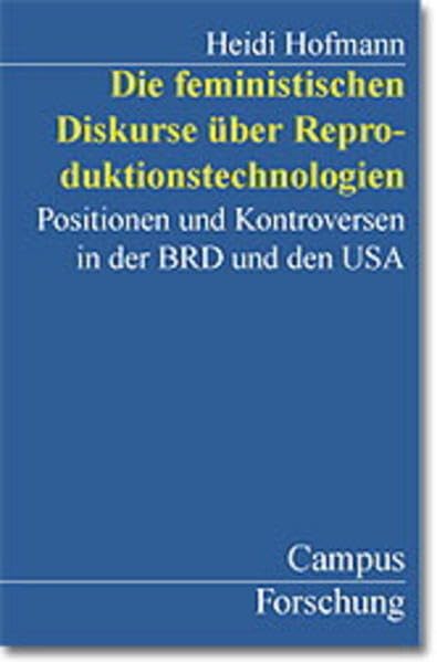 Die feministischen Diskurse über Reproduktionstechnologie: Positionen und Kontroversen in der BRD und den USA (Campus Forschung) Politics & History
