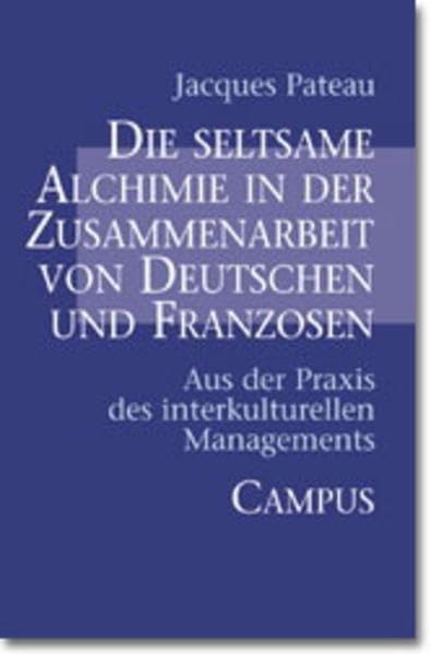 Die seltsame Alchimie in der Zusammenarbeit von Deutschen und Franzosen: Aus der Praxis des interkulturellen Managements Law