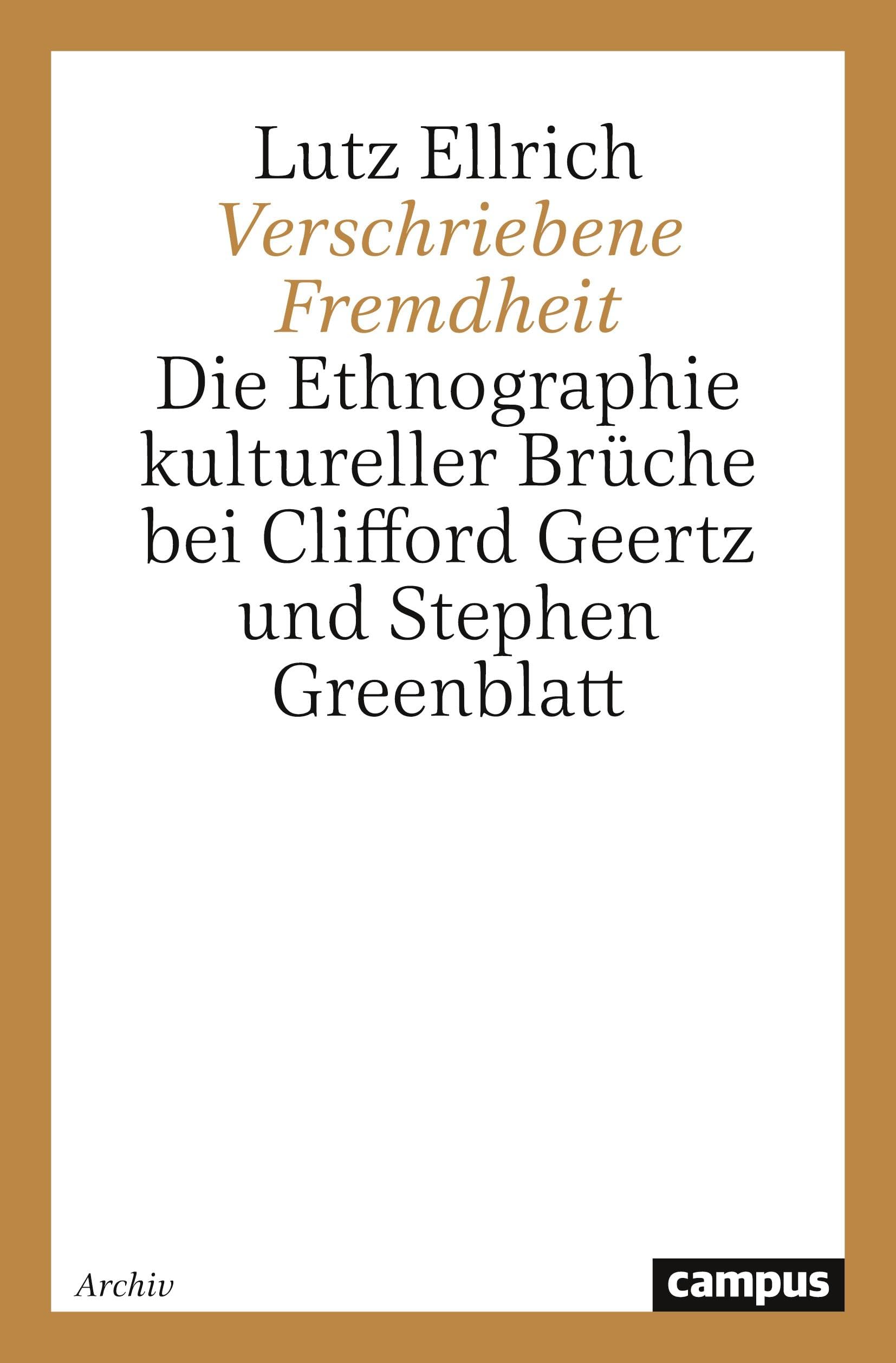 Verschriebene Fremdheit: Die Ethnographie kultureller Brüche bei Clifford Geertz und Stephen Greenblatt Law