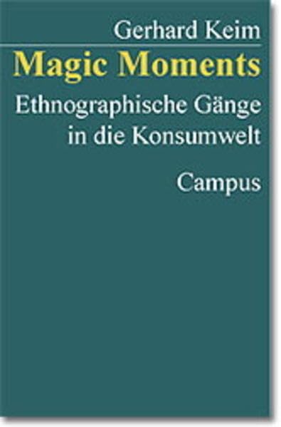 Magic Moments: Ethnographische Gänge in die Konsumwelt Books