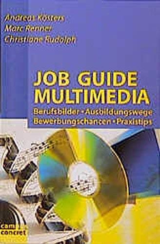 Job Guide Multimedia: Berufsbilder·Ausbildungswege·Bewerbungschancen·Praxistips (campus concret) Business, Finance & Career