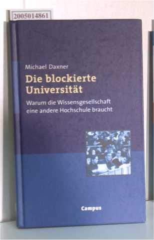 Die blockierte Universität: Warum die Wissensgesellschaft eine andere Hochschule braucht Law
