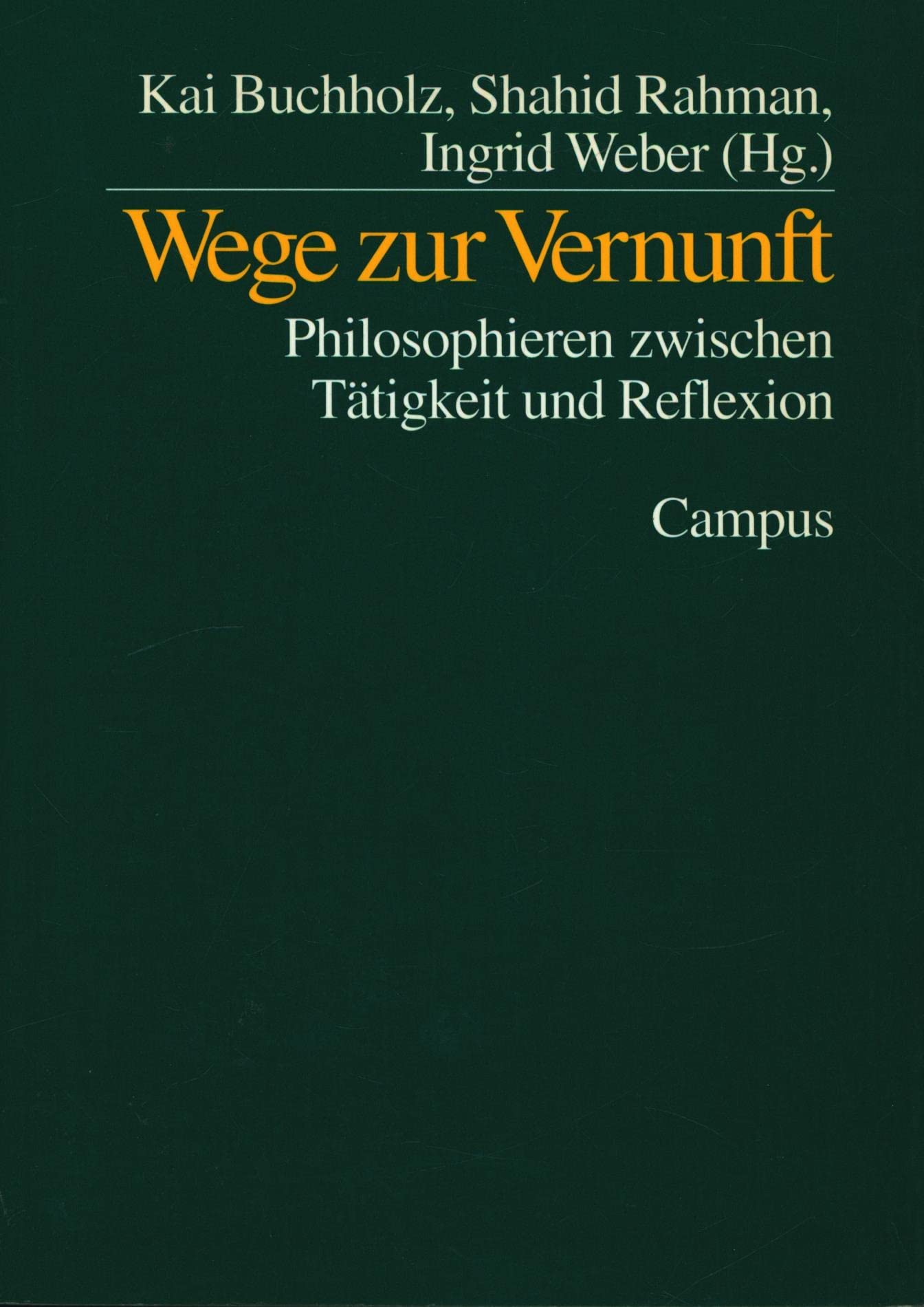 Wege Zur Vernunft: Philosophieren Zwischen Tatigkeit Und Reflexion Unknown book
