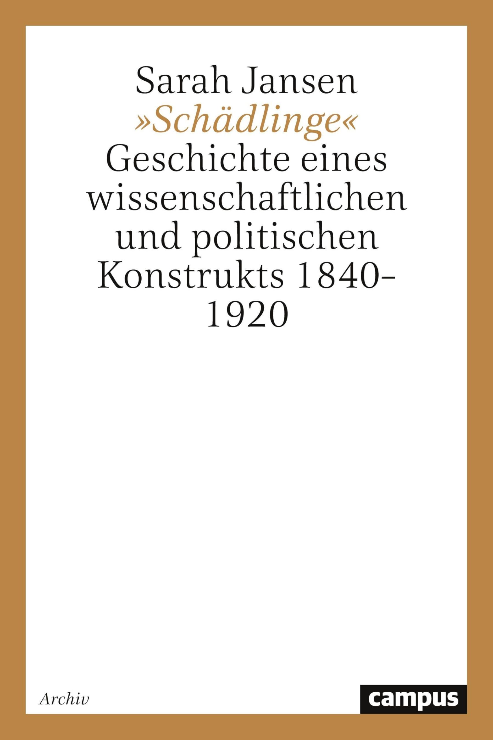 »Schädlinge«: Geschichte eines wissenschaftlichen und politischen Konstrukts, 1840-1920 (Campus Historische Studien) Reference Books