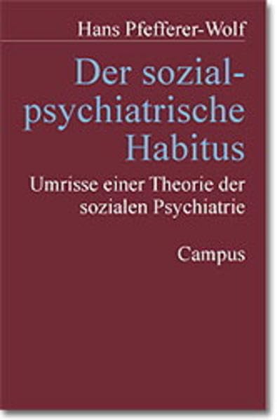 Der sozialpsychiatrische Habitus: Umrisse einer Theorie der sozialen Psychiatrie Medicine