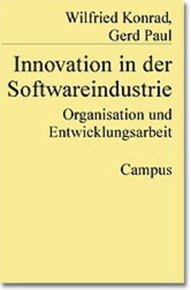 Innovation in der Softwareindustrie: Organisation und Entwicklungsarbeit (Studienreihe des IfS Frankfurt) Business, Finance & Career