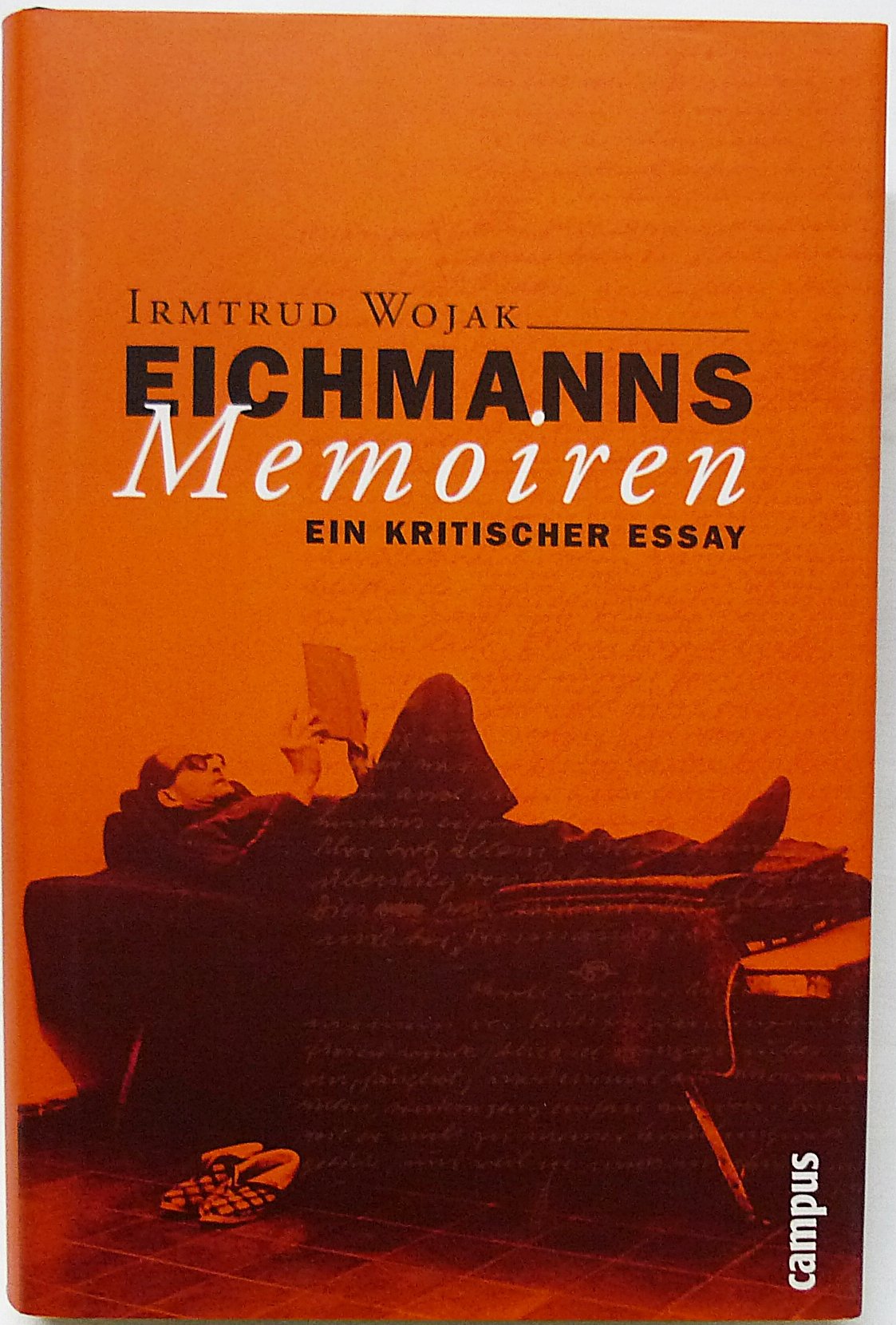 Eichmanns Memoiren: Ein kritischer Essay (Wissenschaftliche Reihe des Fritz Bauer Instituts) Politics & Society