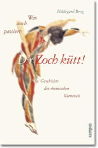 Was auch passiert: D'r Zoch kütt!: Die Geschichte des rheinischen Karnevals General education