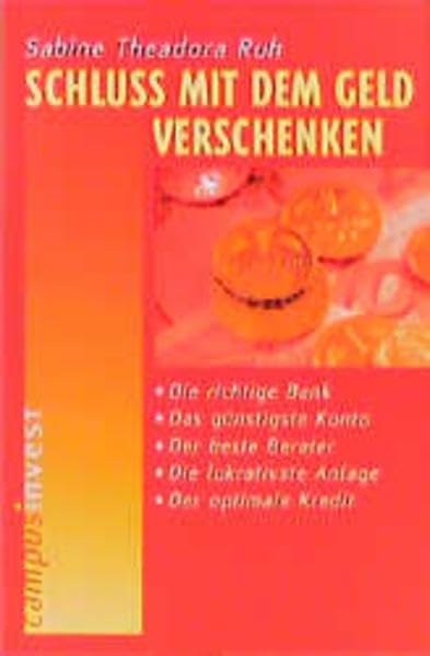 Schluss mit dem Geldverschenken: Die richtige Bank. Das günstigste Konto. Der beste Berater. Die lukrativste Anlage. Der optimale Kredit Law