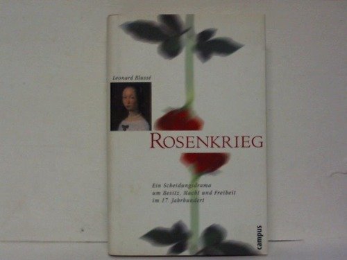 Rosenkrieg: Ein Scheidungsdrama um Besitz, Macht und Freiheit im 17. Jahrhundert Politics & Society