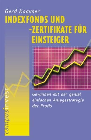 Indexfonds und -zertifikate für Einsteiger: Gewinnen mit der genial einfachen Anlagestrategie der Profis Law