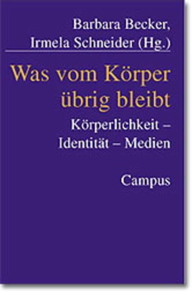 Was vom Körper übrig bleibt: Körperlichkeit - Identität - Medien Law