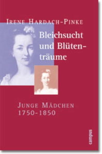 Bleichsucht und Blütenträume: Junge Mädchen 1750-1850 (Geschichte und Geschlechter) Business, Finance & Career