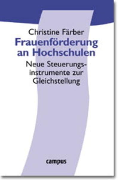 Frauenförderung an Hochschulen: Neue Steuerungsinstrumente zur Gleichstellung (Politik der Geschlechterverhältnisse) Law