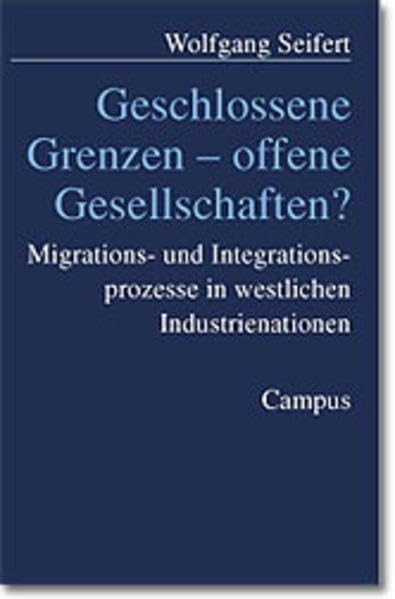 Geschlossene Grenzen - offene Gesellschaften?: Migrations- und Integrationsprozesse in westlichen Industrienationen Law