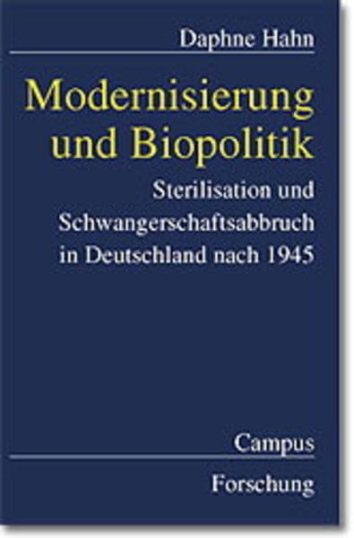 Modernisierung und Biopolitik: Sterilisation und Schwangerschaftsabbruch in Deutschland nach 1945 (Campus Forschung) Law
