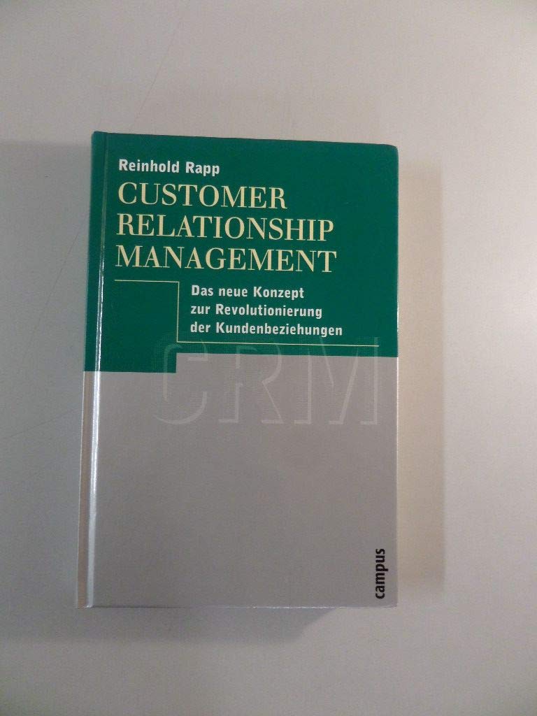Customer Relationship Management: Das neue Konzept zur Revolutionierung der Kundenbeziehungen Law
