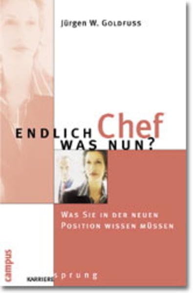 Endlich Chef - was nun?: Was Sie in der neuen Position wissen müssen Law