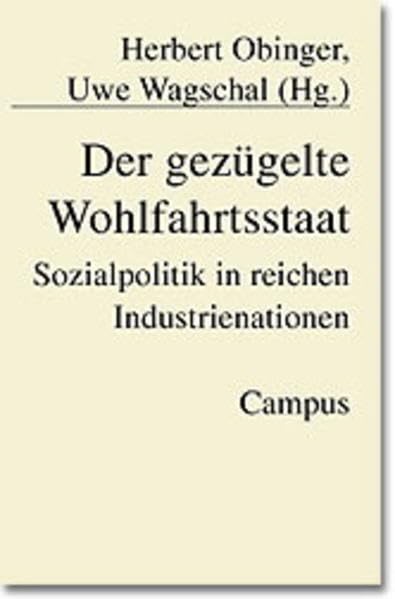 Der gezügelte Wohlfahrtsstaat: Sozialpolitik in reichen Industrienationen (Schriften des Zentrums für Sozialpolitik, Bremen) Law