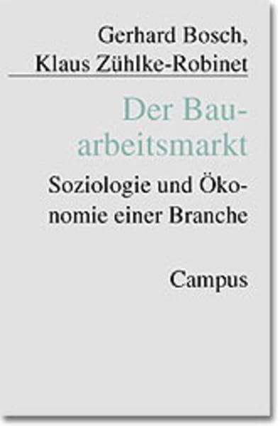 Der Bauarbeitsmarkt: Soziologie und Ökonomie einer Branche Law