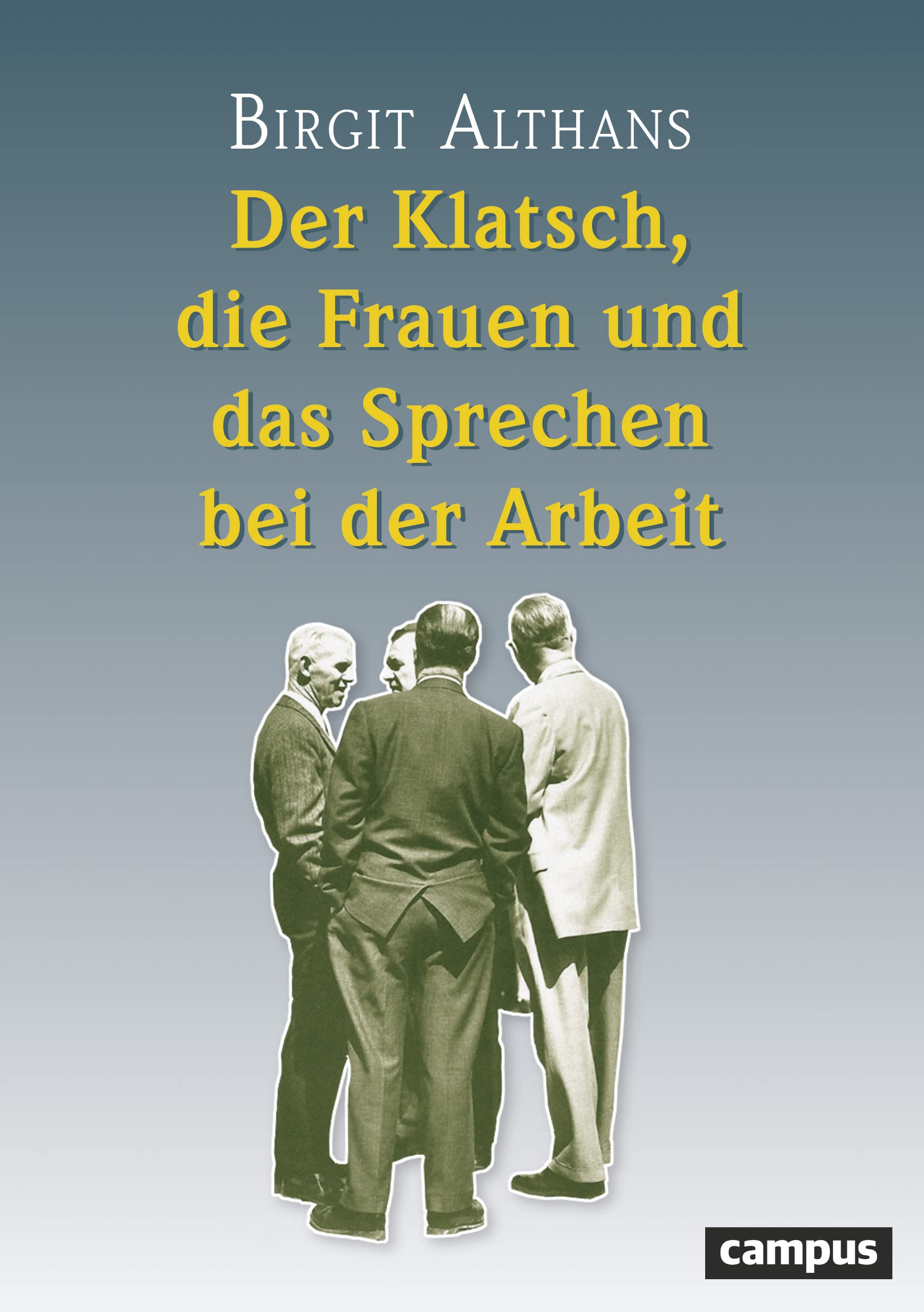Der Klatsch, die Frauen und das Sprechen bei der Arbeit Law