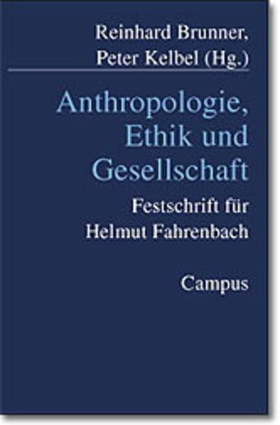 Anthropologie, Ethik und Gesellschaft: Für Helmut Fahrenbach Philosophy