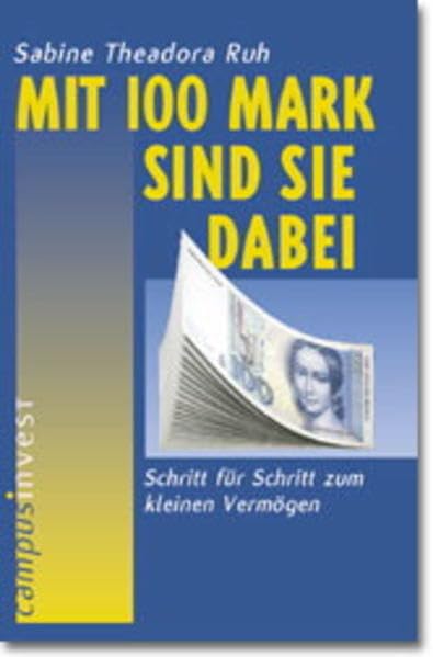 Mit 100 Mark sind Sie dabei: Schritt für Schritt zum kleinen Vermögen Law