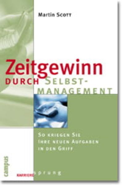 Zeitgewinn durch Selbstmanagement: So kriegen Sie Ihre neuen Aufgaben in den Griff Business, Finance & Career