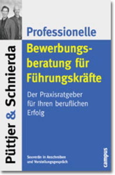 Professionelle Bewerbungsberatung für Führungskräfte: Der Praxisratgeber für Ihren beruflichen Erfolg Business, Finance & Career