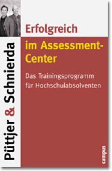 Erfolgreich im Assessment-Center: Das Trainingsprogramm für Hochschulabsolventen Business, Finance & Career