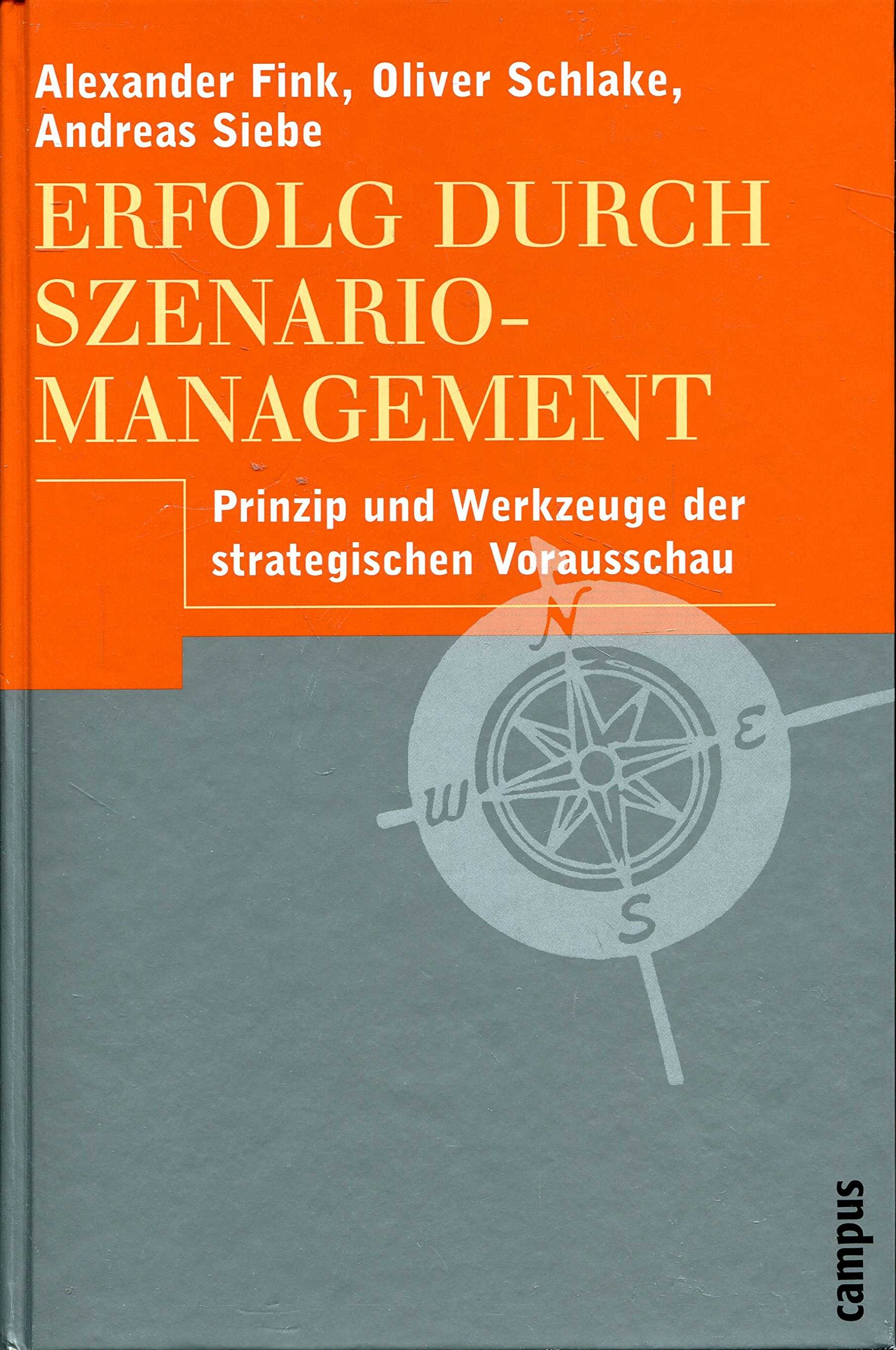 Erfolg durch Szenario-Management: Prinzip und Werkzeuge der strategischen Vorausschau Law