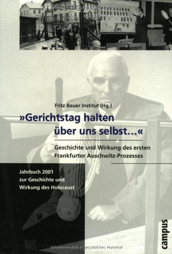 »Gerichtstag halten über uns selbst...«. Geschichte und Wirkung des ersten Frankfurter Auschwitz-Prozesses (Jahrbuch zur Geschichte und Wirkung des Holocaust) Social Sciences