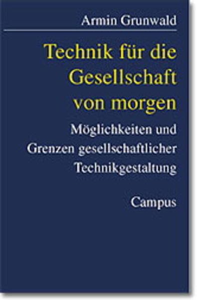 Technik für die Gesellschaft von morgen: Möglichkeiten und Grenzen gesellschaftlicher Technikgestaltung (Gesellschaft - Technik - Umwelt) Law