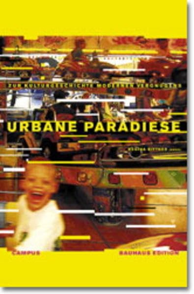 Urbane Paradiese: Zur Kulturgeschichte modernen Vergnügens (Edition Bauhaus) Law Books