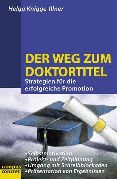 Der Weg zum Doktortitel: Strategien für die erfolgreiche Promotion (campus concret) Business, Finance & Career