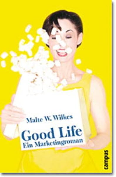 Good Life: Ein Marketingroman Medicine