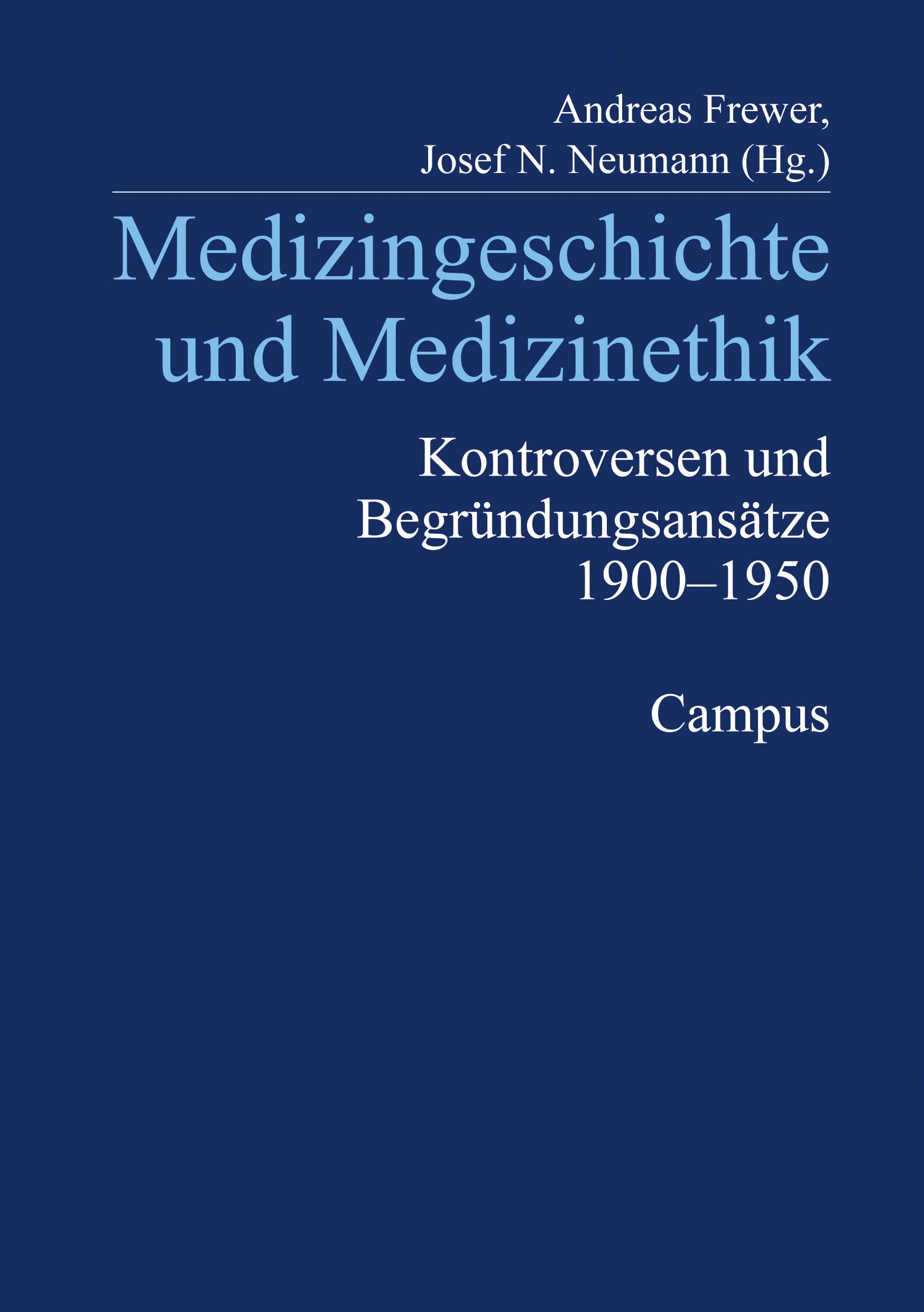 Medizingeschichte und Medizinethik: Kontroversen und Begründungsansätze 1900 - 1950 (Kultur der Medizin, 1) Medicine