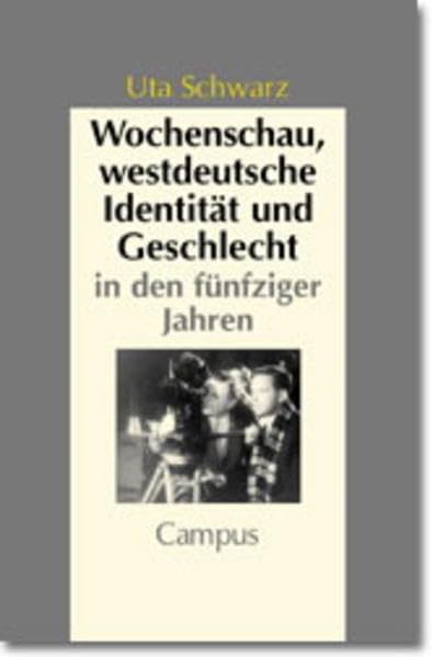 Wochenschau, westdeutsche Identität und Geschlecht in den fünfziger Jahren (Geschichte und Geschlechter) Law