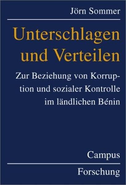 Unterschlagen und Verteilen: Zur Beziehung von Korruption und sozialer Kontrolle im ländlichen Bénin (Campus Forschung) Law