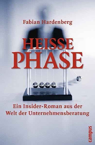 Heiße Phase: Ein Insider-Roman aus der Welt der Unternehmensberatung Law