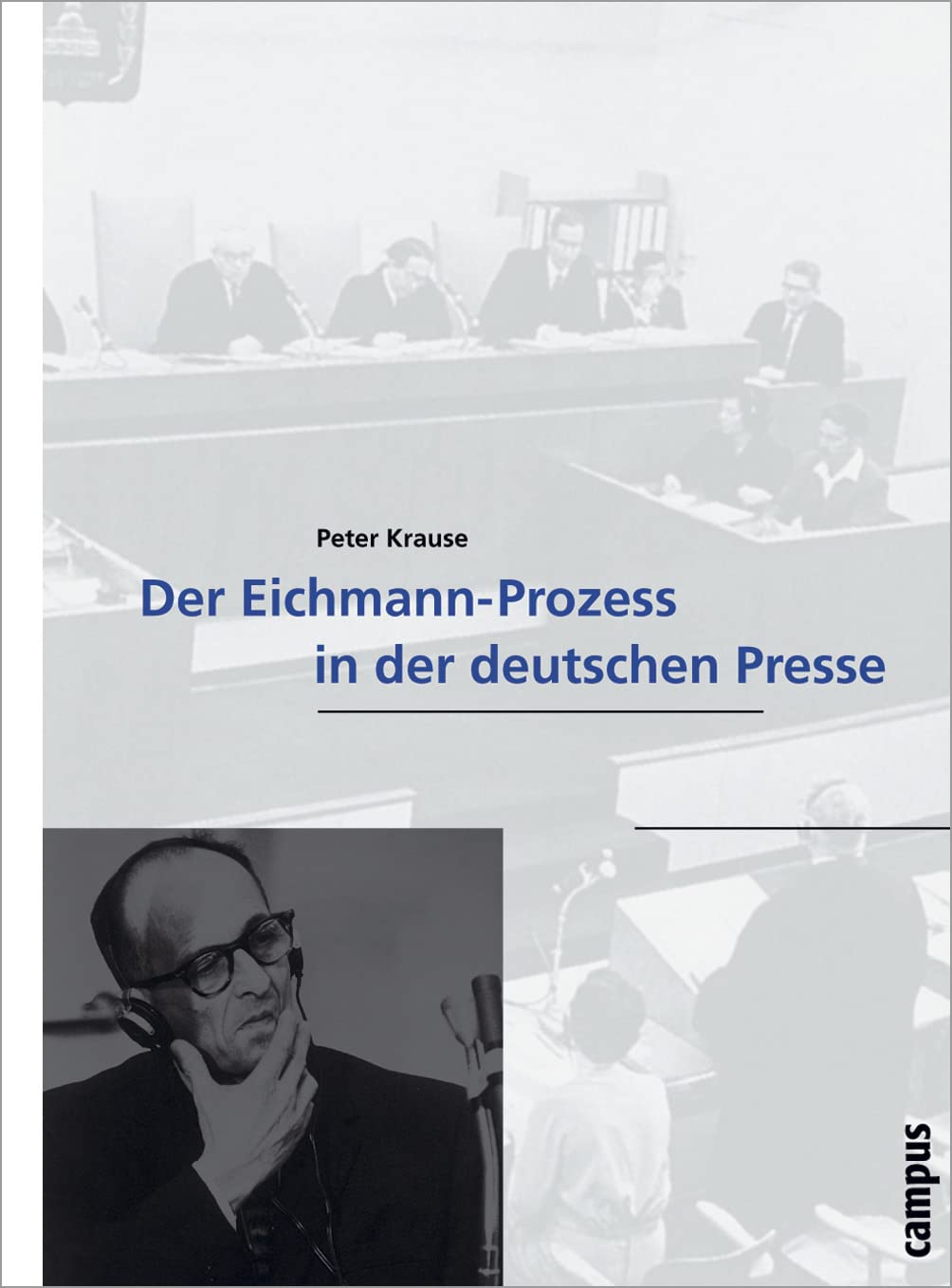 Der Eichmann-Prozess in der deutschen Presse: Dissertationsschrift (Wissenschaftliche Reihe des Fritz Bauer Instituts, 8) Media & Communication