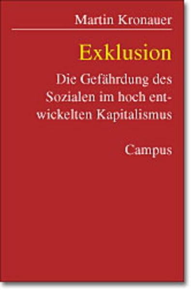 Exklusion: Die Gefährdung des Sozialen im hoch entwickelten Kapitalismus Law