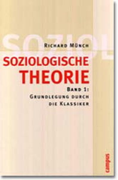 Soziologische Theorie: Band 1: Grundlegung durch die Klassiker Law