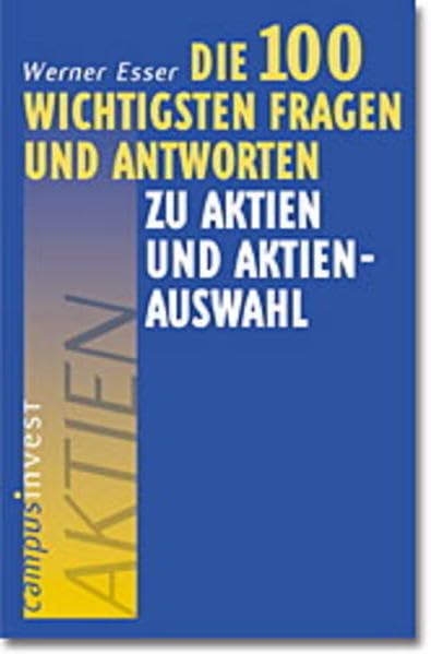 Die 100 wichtigsten Fragen und Antworten zu Aktien und Aktienauswahl Business, Finance & Career