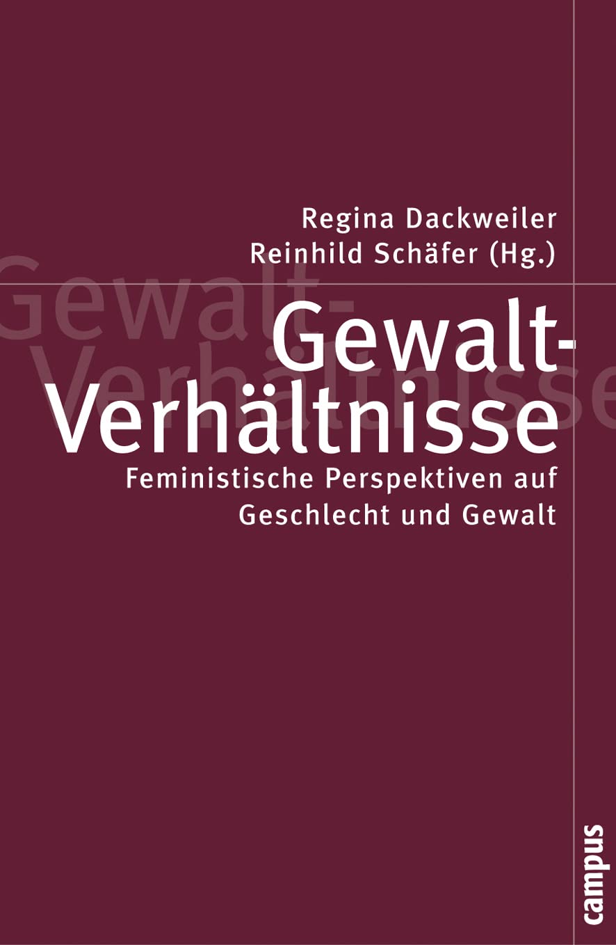 Gewalt-Verhältnisse: Feministische Perspektiven auf Geschlecht und Gewalt (Politik der Geschlechterverhältnisse, 19) Law